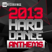 Hard Dance Anthems 2013